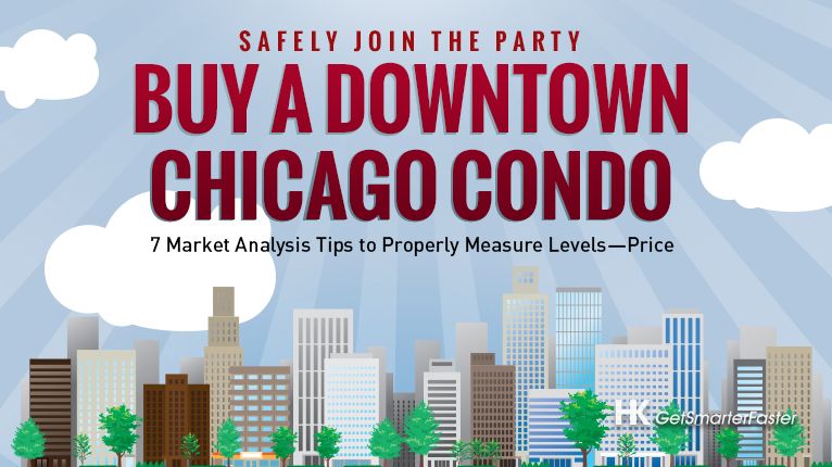 Safely Buy a Condo in Downtown Chicago Using These 7 Market Tips